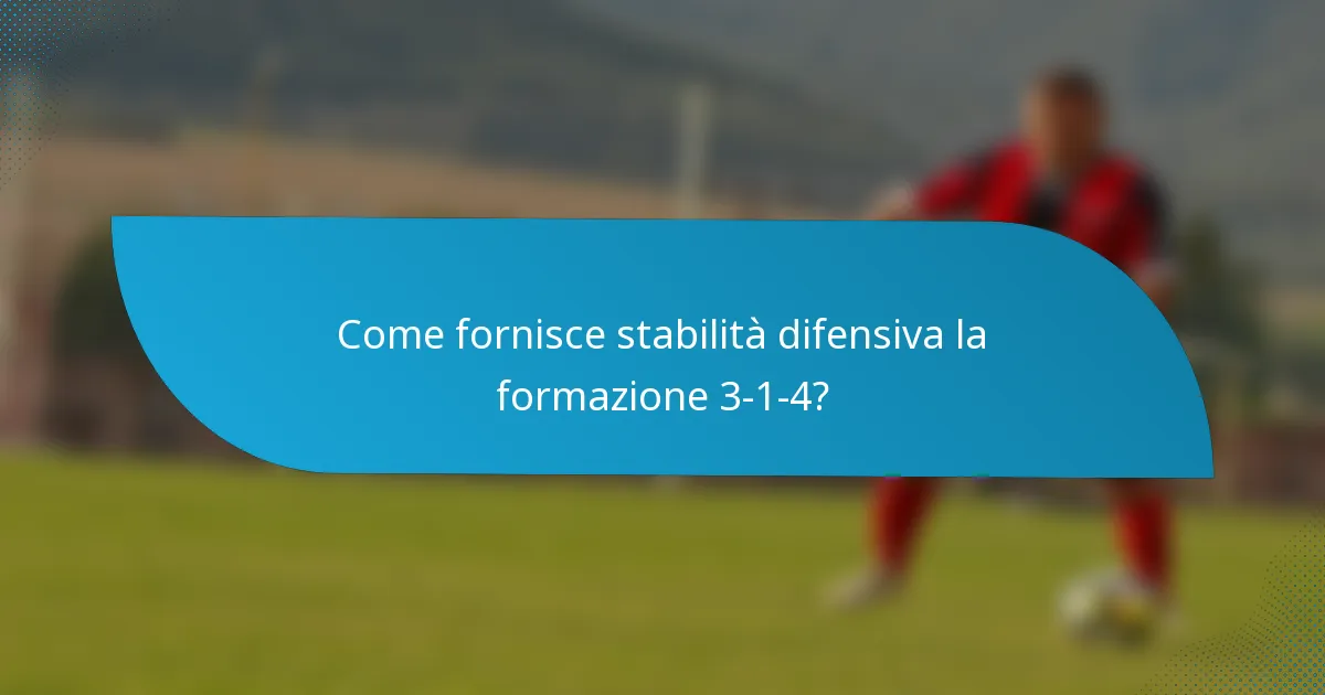 Come fornisce stabilità difensiva la formazione 3-1-4?