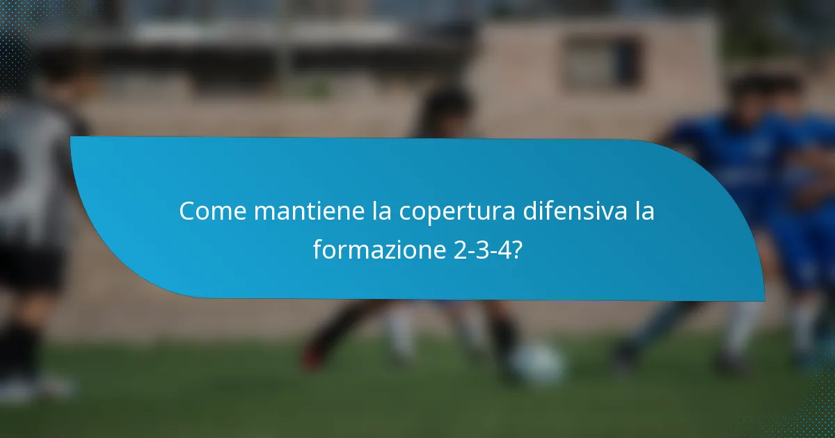 Come mantiene la copertura difensiva la formazione 2-3-4?