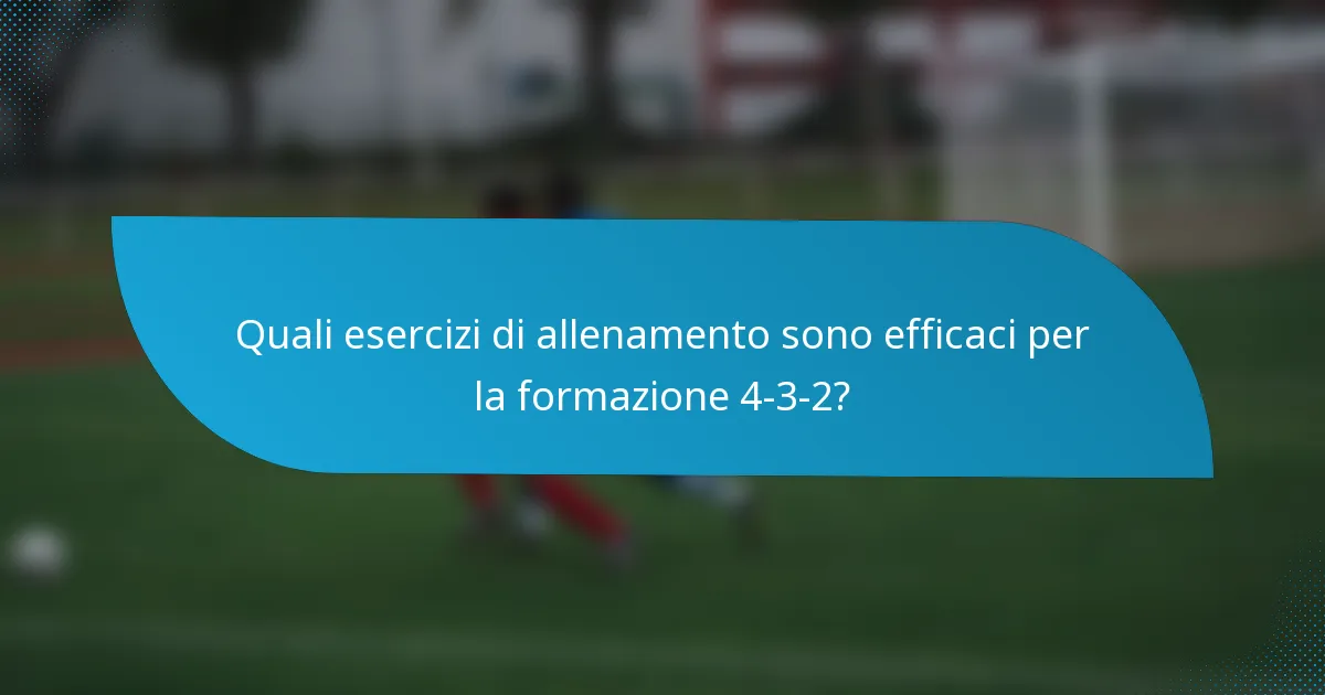 Quali esercizi di allenamento sono efficaci per la formazione 4-3-2?
