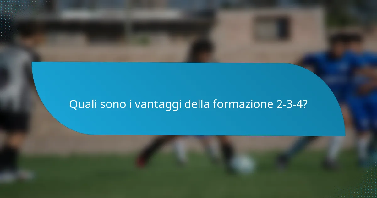 Quali sono i vantaggi della formazione 2-3-4?